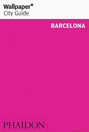 Wallpaper* City Guide Barcelona - Wallpaper* [KSIĄŻKA]