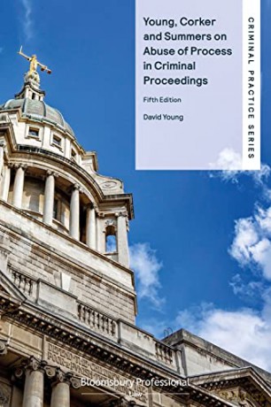 Young, Corker and Summers on Abuse of Process in Criminal Proceedings (Criminal Practice Series) - Mr David Young [KSIĄŻKA]