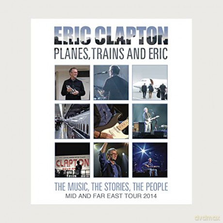 Eric Clapton: Planes Trains And Eric - Mid and Far East Tour 2014 [Blu-Ray]