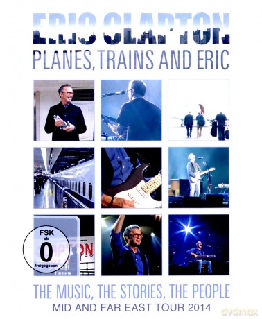 Eric Clapton: Planes Trains And Eric - Mid and Far East Tour 2014 [Blu-Ray]