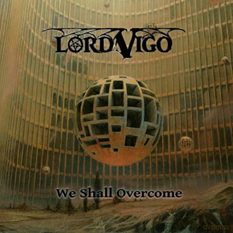 Lord Vigo: We Shall Overcome [CD]