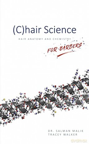 (C)hair Science: Hair Anatomy and Chemistry For Barbers - Dr. Salman Malik and Tracey Walker [KSIĄŻKA]