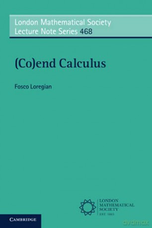 (Co)end Calculus: 468 (London Mathematical Society Lecture Note Series, Series Number 468) - Fosco Loregian [KSIĄŻKA]
