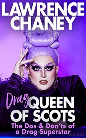 (Drag) Queen of Scots: The hilarious and heartwarming memoir from the UK's favourite drag queen - Lawrence Chaney [KSIĄŻKA]
