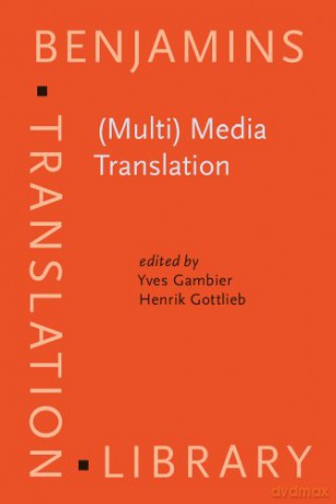 (Multi) Media Translation: Concepts, practices, and research (Benjamins Translation Library) - Gambier Yves Gambier [KSIĄŻKA]