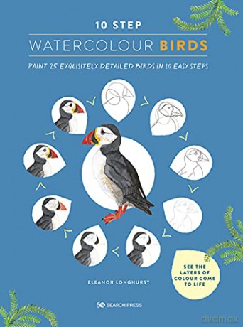 10 Step Watercolour: Birds: Paint 25 exquisitely detailed birds in 10 easy steps - Eleanor Longhurst [KSIĄŻKA]