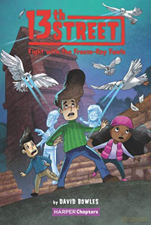 13th Street #6: Fight with the Freeze-Ray Fowls (Harperchapters) - David Bowles [KSIĄŻKA]