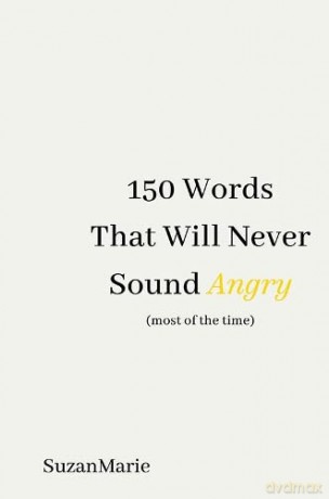 150 Words That Will Never Sound Angry (most of the time) - SuzanMarie [KSIĄŻKA]