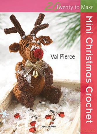 20 to Crochet: Mini Christmas Crochet (Twenty to Make) - Val Pierce [KSIĄŻKA]