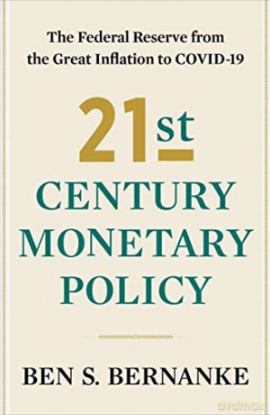 21st Century Monetary Policy: The Federal Reserve from the Great Inflation to COVID-19 - Ben S. Bernanke [KSIĄŻKA]