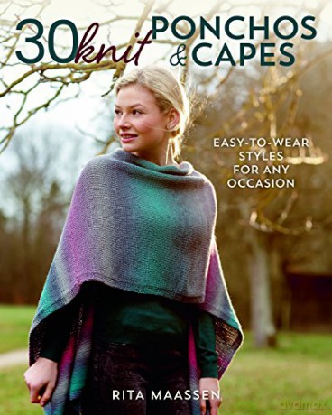 30 Knit Ponchos and Capes: Easy-to-wear styles for any occasion - Rita Maassen [KSIĄŻKA]