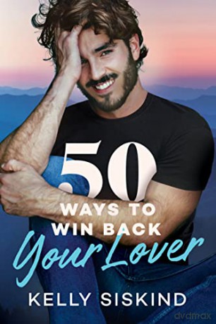 50 Ways to Win Back Your Lover: 1 (Bower Boys) - Kelly Siskind [KSIĄŻKA]