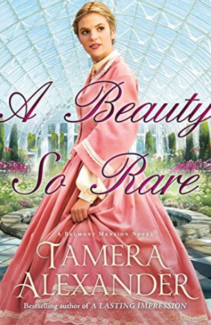 A Beauty So Rare (A Belmont Mansion Novel): 02 - Tamera Alexander [KSIĄŻKA]