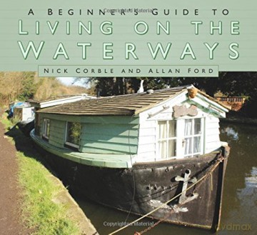 A Beginner's Guide to Living on the Waterways: Towpath Guide - Nick Corble [KSIĄŻKA]