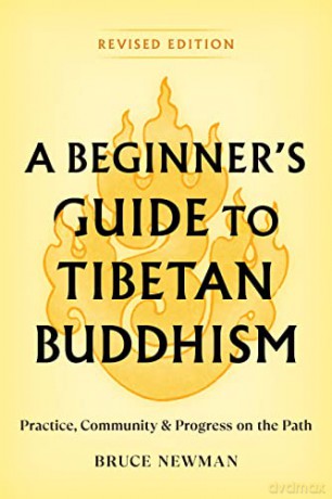 A Beginner's Guide to Tibetan Buddhism: Practice, Community, and Progress on the Path - Bruce Newman [KSIĄŻKA]