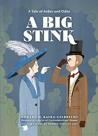 A Big Stink: A Tale of Ardor and Odor - Edward H. Kafka-Gelbrecht [KSIĄŻKA]