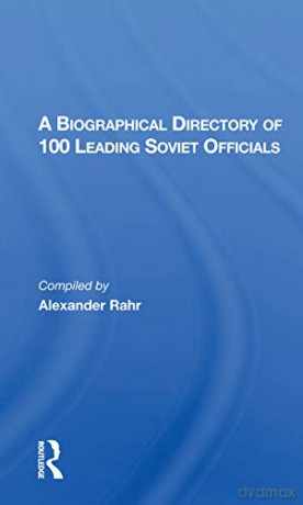 A Biographical Directory Of 100 Leading Soviet Officials - Alexander Rahr [KSIĄŻKA]