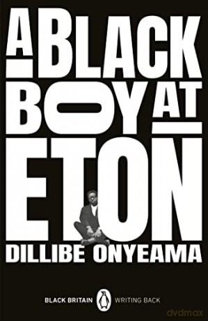 A Black Boy at Eton (Black Britain: Writing Back, 11) - Dillibe Onyeama [KSIĄŻKA]
