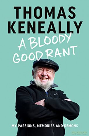A Bloody Good Rant: My passions, memories and demons - Thomas Keneally [KSIĄŻKA]