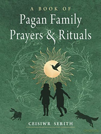 A Book of Pagan Family Prayers and Rituals - Ceisiwr Serith [KSIĄŻKA]