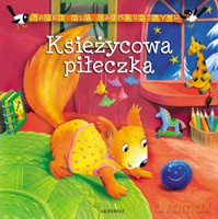 Bajki dla najmłodszych- Księżycowa piłeczka [KSIĄŻKA]