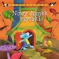 Bajki dla najmłodszych- Nowy domek myszki [KSIĄŻKA]