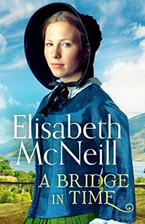 A Bridge in Time: A moving Scottish historical saga: 1 - Elisabeth McNeill [KSIĄŻKA]