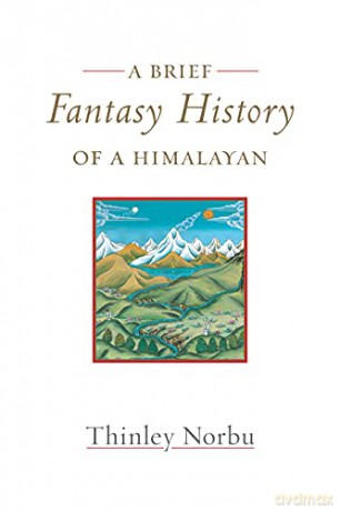 A Brief Fantasy History of a Himalayan: Autobiographical Reflections - Thinley Norbu [KSIĄŻKA]
