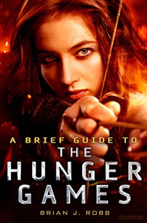 A Brief Guide To The Hunger Games (Brief Histories) - Brian J Robb [KSIĄŻKA]