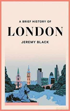A Brief History of London: The International City (Brief Histories) - Jeremy Black [KSIĄŻKA]