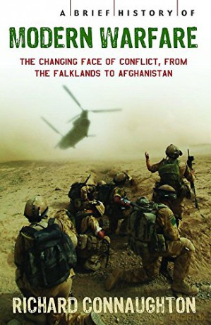 A Brief History of Modern Warfare: The Changing Face of Conflict, from the Falklands to Afghanistan (Brief Histories) - Richard Connaughton [KSIĄŻKA]