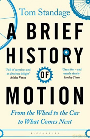 A Brief History of Motion: From the Wheel to the Car to What Comes Next - Tom Standage [KSIĄŻKA]