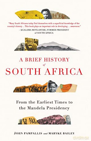 A Brief History of South Africa: From Earliest Times to the Mandela Presidency - John Pampallis [KSIĄŻKA]