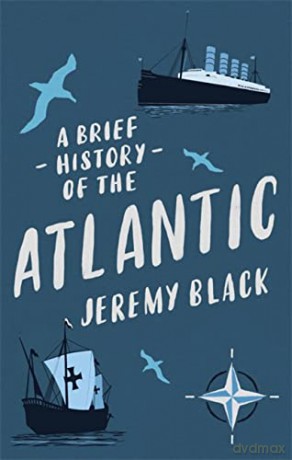 A Brief History of the Atlantic (Brief Histories) - Jeremy Black [KSIĄŻKA]