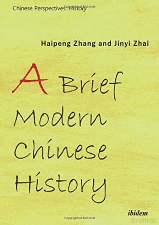 A Brief Modern Chinese History (Chinese Perspectives: History) - Haipeng Zhang [KSIĄŻKA]