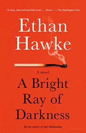 A Bright Ray of Darkness: A Novel (Vintage Contemporaries) - Ethan Hawke [KSIĄŻKA]