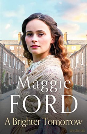 A Brighter Tomorrow: An engrossing Victorian family saga - Maggie Ford [KSIĄŻKA]