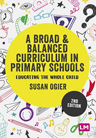 A Broad and Balanced Curriculum in Primary Schools: Educating the whole child (Exploring the Primary Curriculum) - Susan Ogier [KSIĄŻKA]