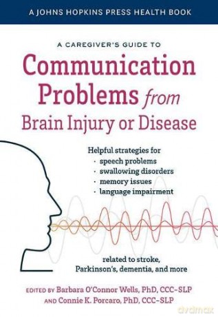A Caregiver's Guide to Communication Problems from Brain Injury or Disease - O'Connor Wells [KSIĄŻKA]