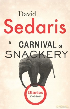 A Carnival of Snackery: Diaries: Volume Two - David Sedaris [KSIĄŻKA]