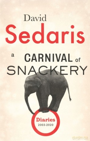 A Carnival of Snackery: Diaries: Volume Two (Language Acts and Worldmaking) - David Sedaris [KSIĄŻKA]