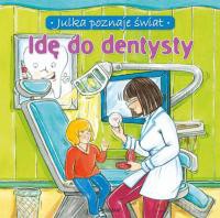 Idę do dentysty- Julka poznaje świat [KSIĄŻKA]