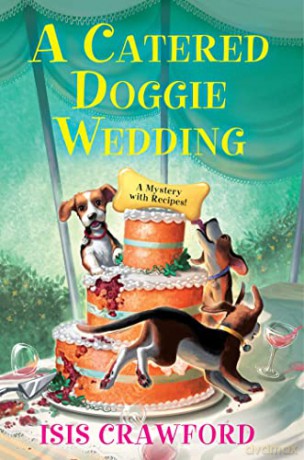 A Catered Doggie Wedding (A Mystery With Recipes (#17)) - Isis Crawford [KSIĄŻKA]