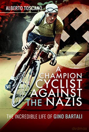 A Champion Cyclist Against the Nazis: The Incredible Life of Gino Bartali - Alberto Toscano [KSIĄŻKA]