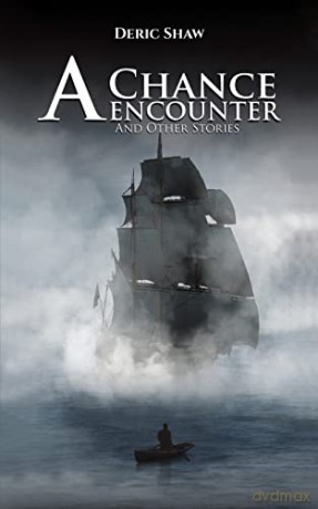 A Chance Encounter: And Other Stories - Deric Shaw [KSIĄŻKA]