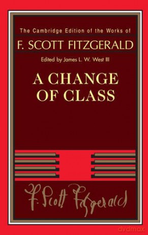 A Change of Class (The Cambridge Edition of the Works of F. Scott Fitzgerald) - F. Scott Fitzgerald [KSIĄŻKA]