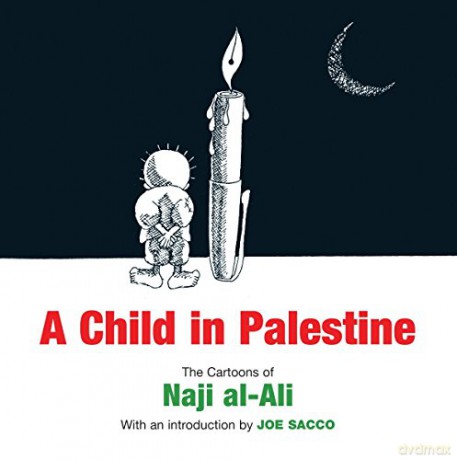 A Child in Palestine: The Cartoons of Naji al-Ali - Naji al-Ali [KOMIKS]