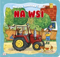 Maluch odkrywa świat - Na wsi [KSIĄŻKA]