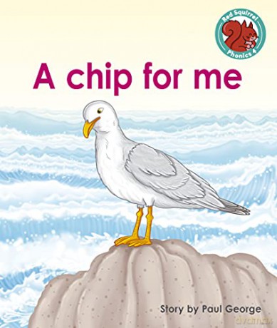 A chip for me (Red Squirrel Phonics Level 4) - Paul George [KSIĄŻKA]