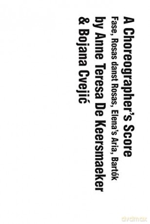 A Choreographer's Score: Fase, Rosas danst Rosas, Elena's Aria, Bartok: Fase, Rosas danst Rosas, Elena's Aria, Bartk - Anne Teresa De Keersmaeker [KSIĄŻKA]